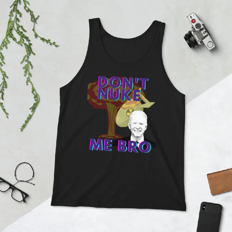 Don't Nuke Me Bro Unisex Tank Top strappy tank top